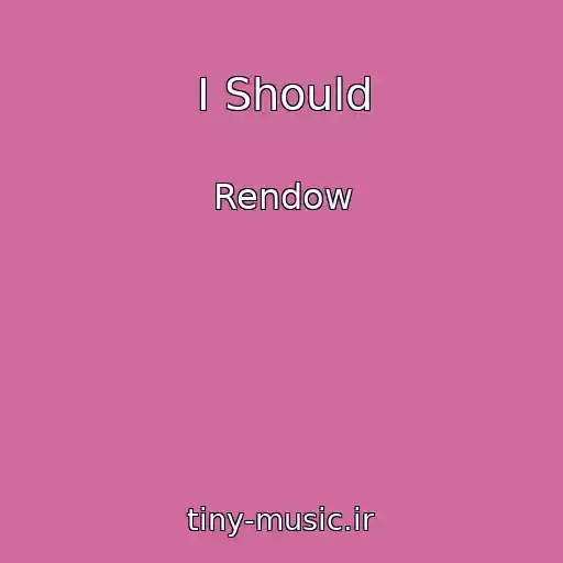 کاور آهنگ I Should از Rendow