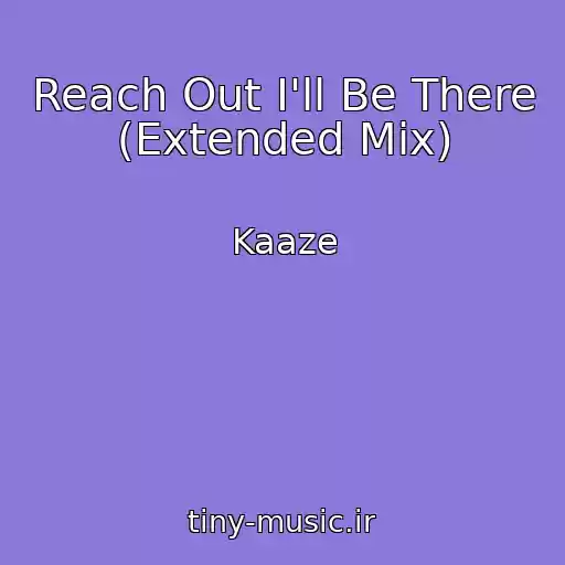 کاور آهنگ Reach Out I'll Be There (Extended Mix) از Kaaze