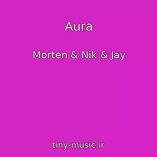 کاور آهنگ Aura از Morten & Nik & Jay