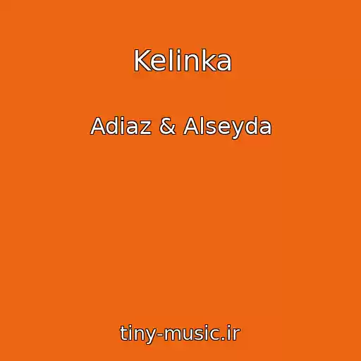 کاور آهنگ Kelinka از Adiaz & Alseyda