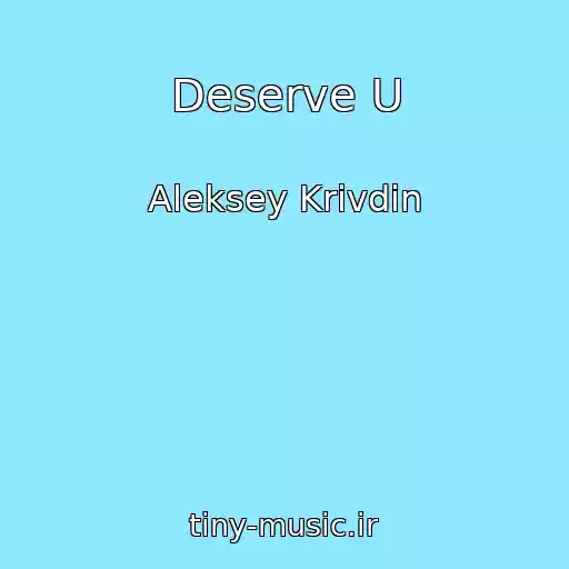 کاور آهنگ Deserve U از Aleksey Krivdin