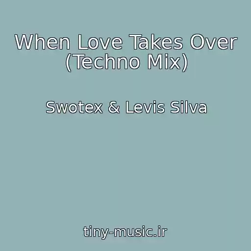 کاور آهنگ When Love Takes Over (Techno Mix) از Swotex & Levis Silva