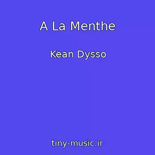 کاور آهنگ A La Menthe از Kean Dysso