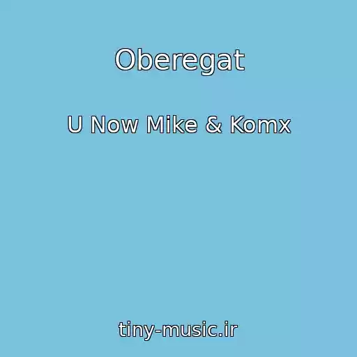 کاور آهنگ Oberegat از U Now Mike & Komx