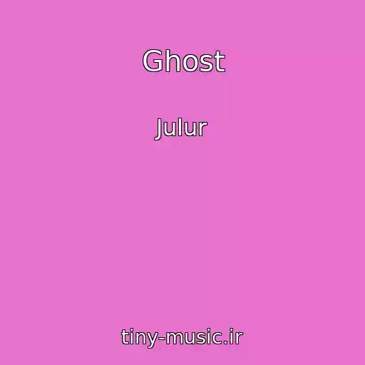 کاور آهنگ Ghost از Julur