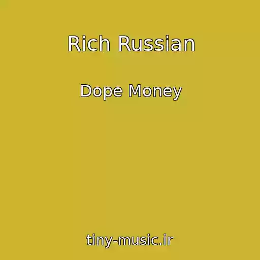 کاور آهنگ Rich Russian از Dope Money