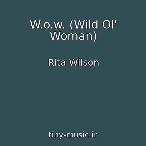 کاور آهنگ W.o.w. (Wild Ol' Woman) از Rita Wilson