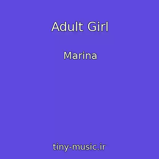 کاور آهنگ Adult Girl از Marina