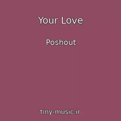 کاور آهنگ Your Love از Poshout
