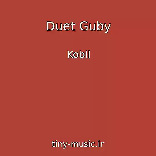 کاور آهنگ Duet Guby از Kobii
