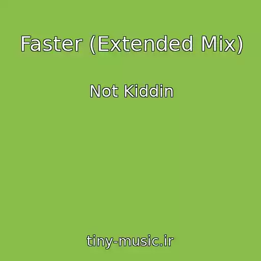 کاور آهنگ Faster (Extended Mix) از Not Kiddin
