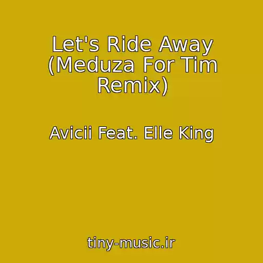کاور آهنگ Let's Ride Away (Meduza For Tim Remix) از Avicii Feat. Elle King
