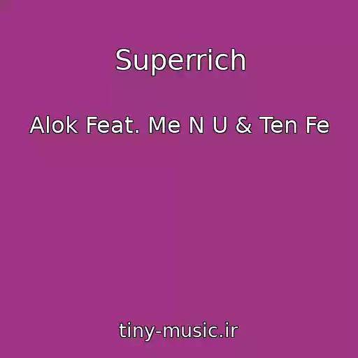 کاور آهنگ Superrich از Alok Feat. Me N U & Ten Fe