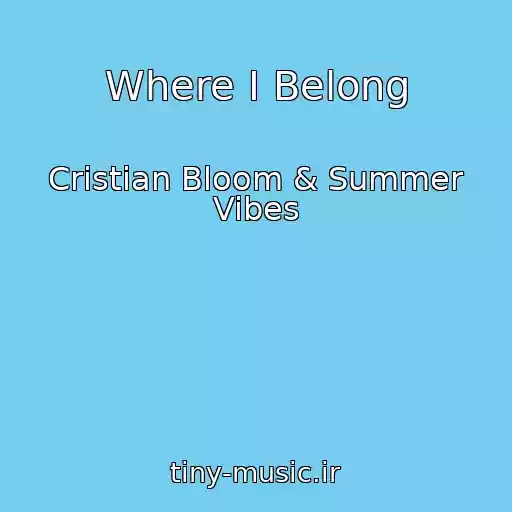 کاور آهنگ Where I Belong از Cristian Bloom & Summer Vibes