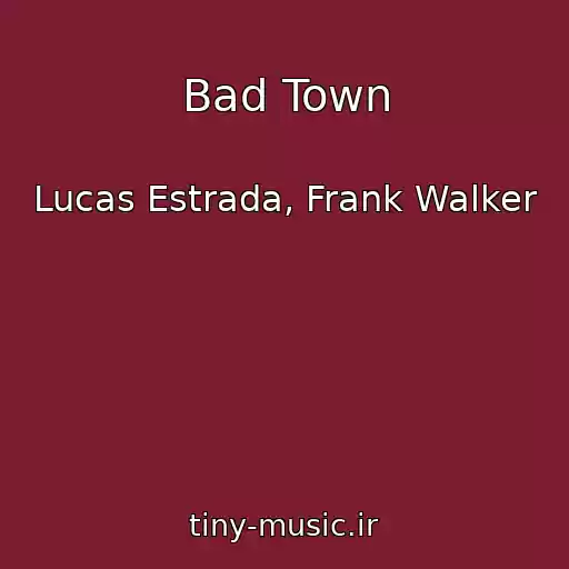 کاور آهنگ Bad Town از Lucas Estrada, Frank Walker