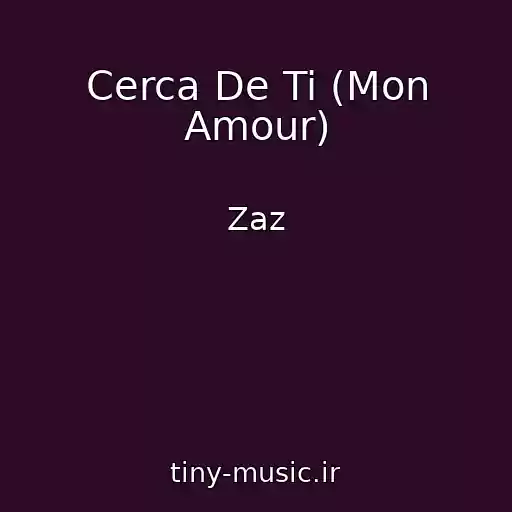 کاور آهنگ Cerca De Ti (Mon Amour) از Zaz
