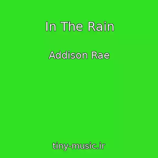 کاور آهنگ In The Rain از Addison Rae
