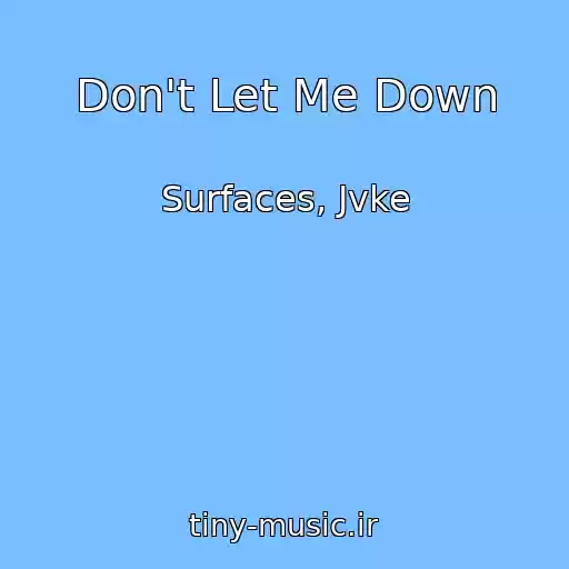 کاور آهنگ Don't Let Me Down از Surfaces, Jvke