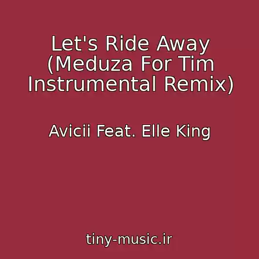 کاور آهنگ Let's Ride Away (Meduza For Tim Instrumental Remix) از Avicii Feat. Elle King