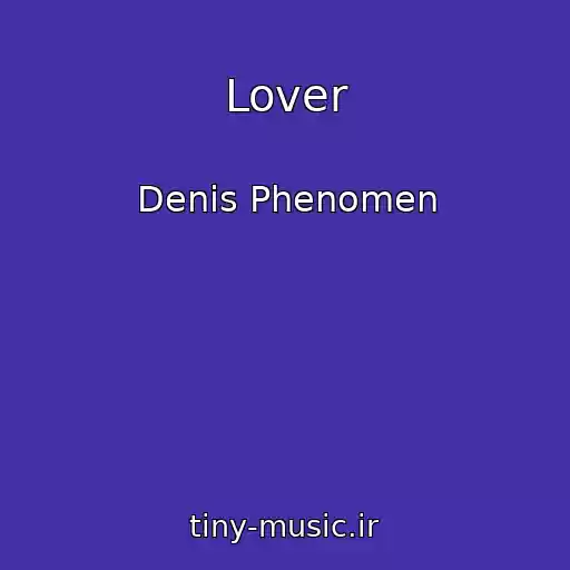 کاور آهنگ Lover از Denis Phenomen