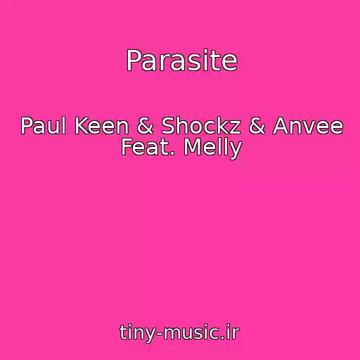 کاور آهنگ Parasite از Paul Keen & Shockz & Anvee Feat. Melly