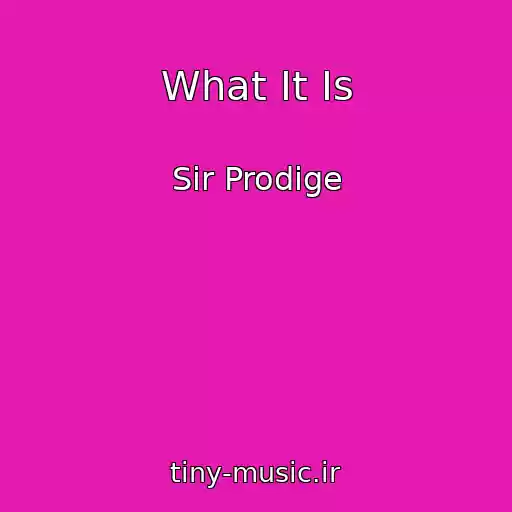 کاور آهنگ What It Is از Sir Prodige