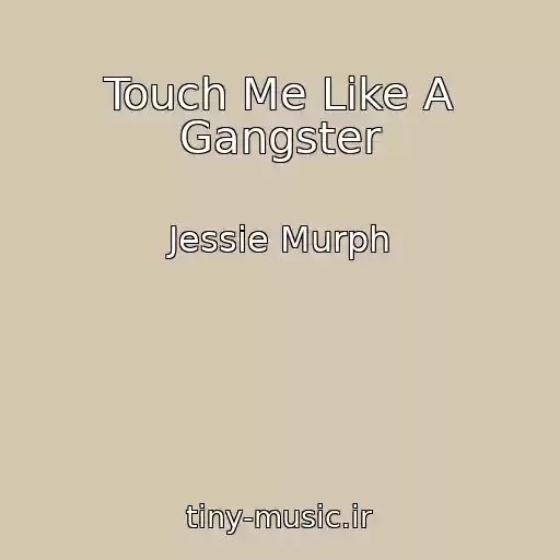 کاور آهنگ Touch Me Like A Gangster از Jessie Murph