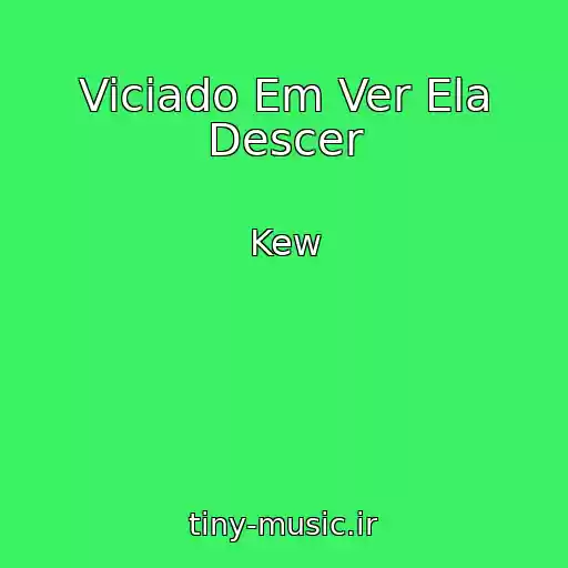کاور آهنگ Viciado Em Ver Ela Descer از Kew
