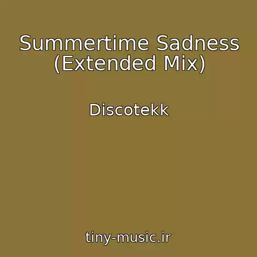 کاور آهنگ Summertime Sadness (Extended Mix) از Discotekk