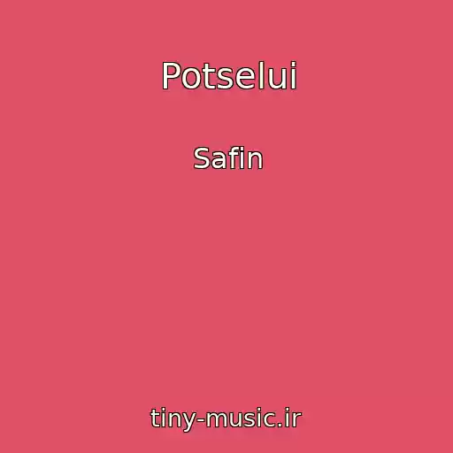 کاور آهنگ Potselui از Safin