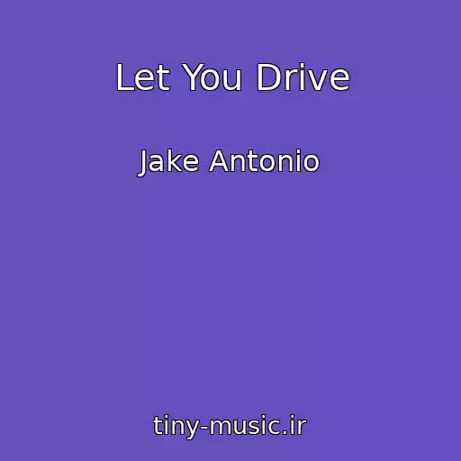 کاور آهنگ Let You Drive از Jake Antonio