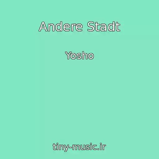 کاور آهنگ Andere Stadt از Yosho