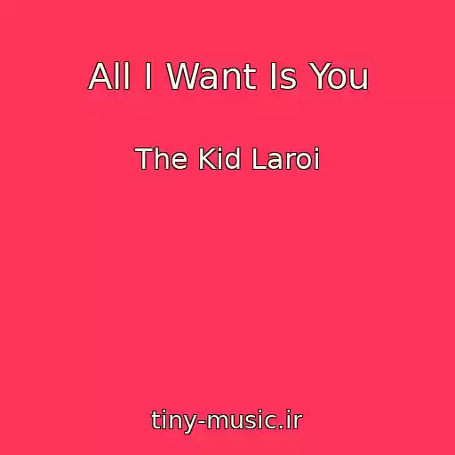 کاور آهنگ All I Want Is You از The Kid Laroi