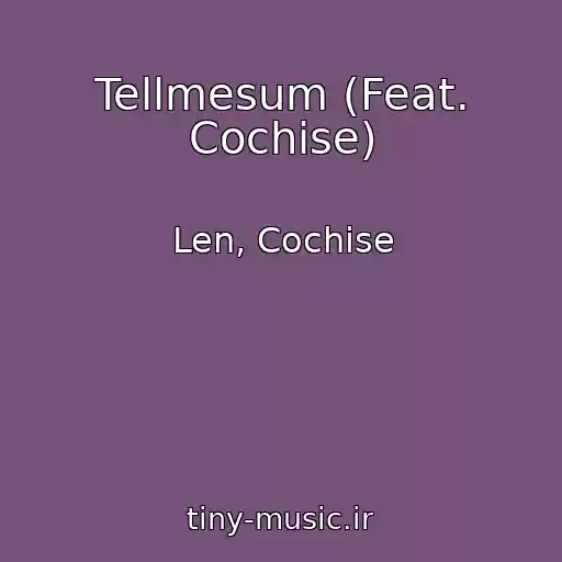 کاور آهنگ Tellmesum (Feat. Cochise) از Len, Cochise