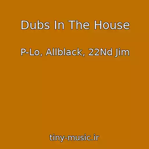 کاور آهنگ Dubs In The House از P-Lo, Allblack, 22Nd Jim