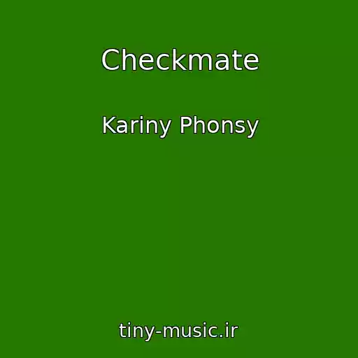 کاور آهنگ Checkmate از Kariny Phonsy