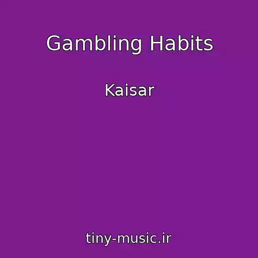 کاور آهنگ Gambling Habits از Kaisar