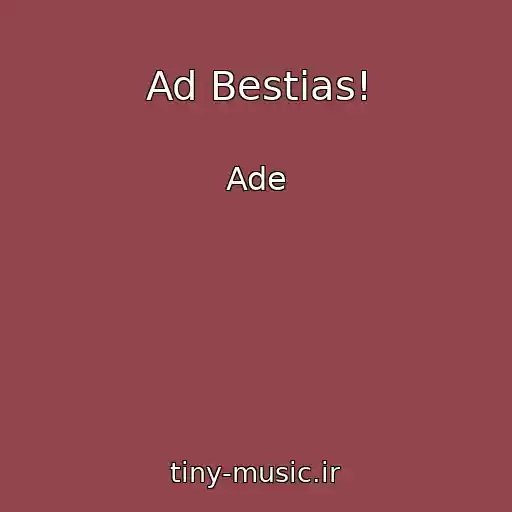 کاور آهنگ Ad Bestias! از Ade