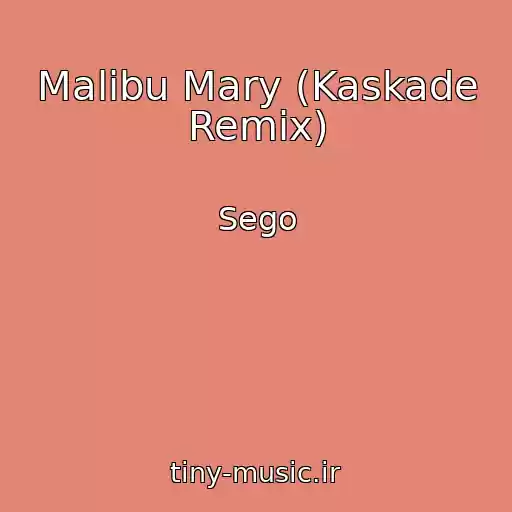 کاور آهنگ Malibu Mary (Kaskade Remix) از Sego
