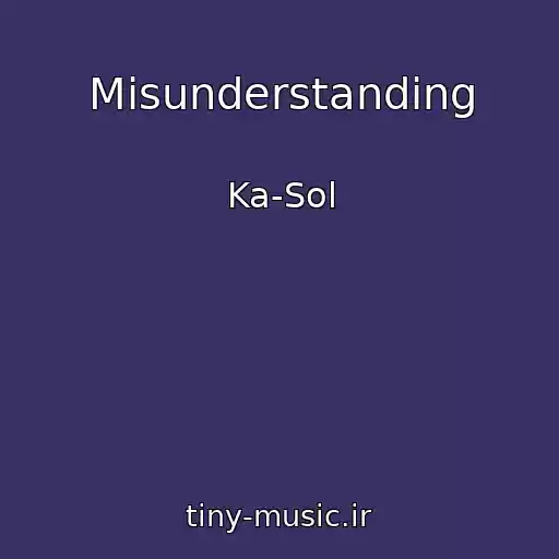 کاور آهنگ Misunderstanding از Ka-Sol