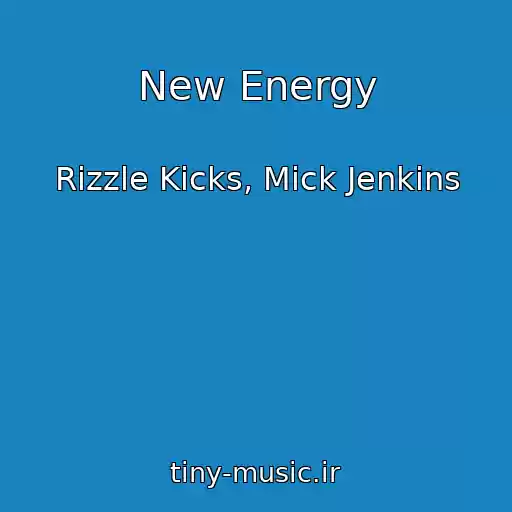 کاور آهنگ New Energy از Rizzle Kicks, Mick Jenkins