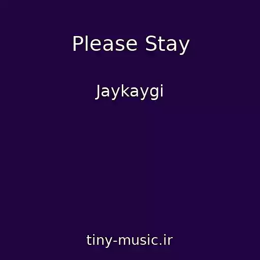 کاور آهنگ Please Stay از Jaykaygi