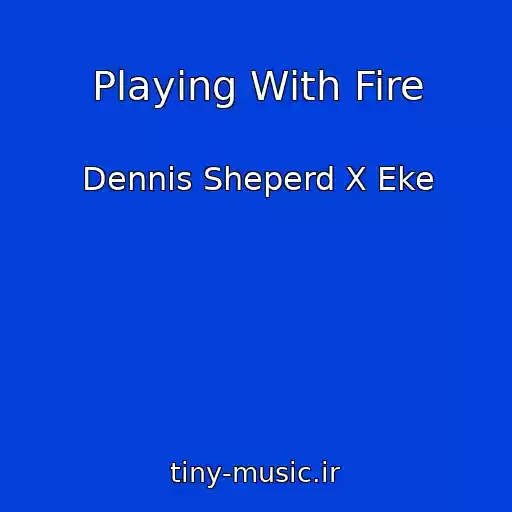 کاور آهنگ Playing With Fire از Dennis Sheperd X Eke