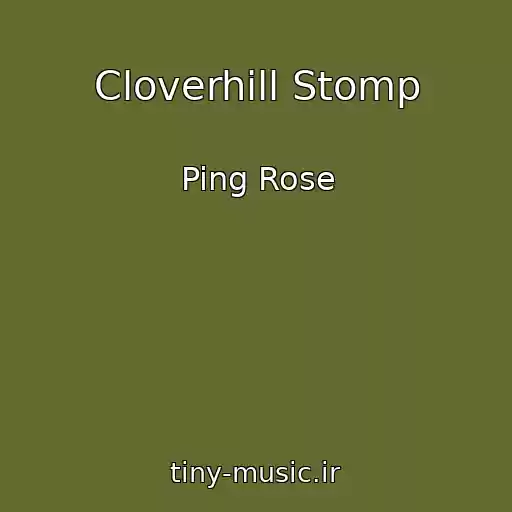 کاور آهنگ Cloverhill Stomp از Ping Rose