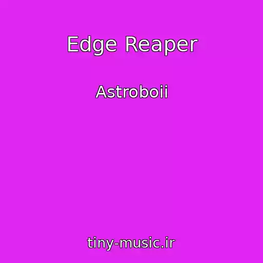 کاور آهنگ Edge Reaper از Astroboii