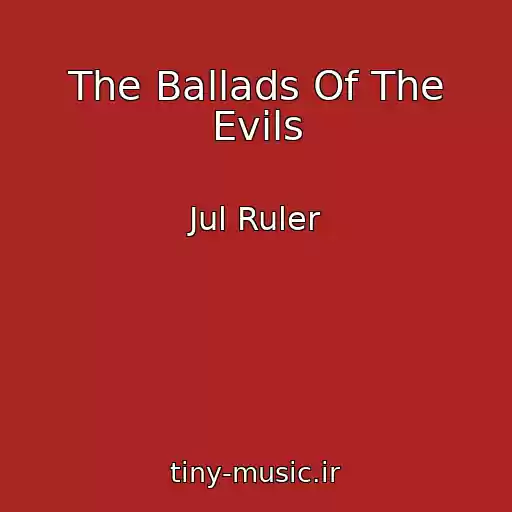 کاور آهنگ The Ballads Of The Evils از Jul Ruler