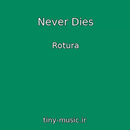 کاور آهنگ Never Dies از Rotura