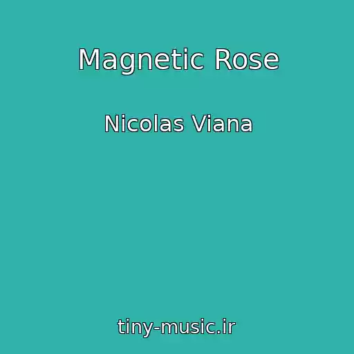 کاور آهنگ Magnetic Rose از Nicolas Viana
