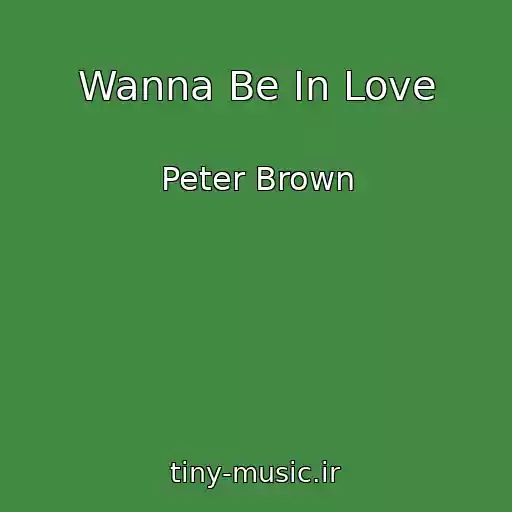 کاور آهنگ Wanna Be In Love از Peter Brown