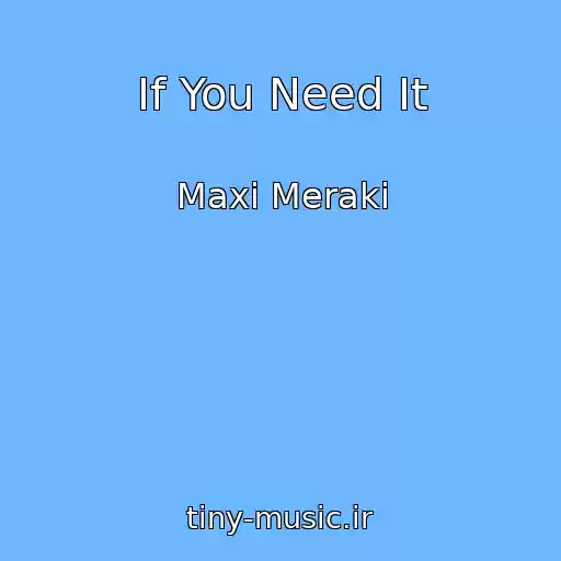 کاور آهنگ If You Need It از Maxi Meraki